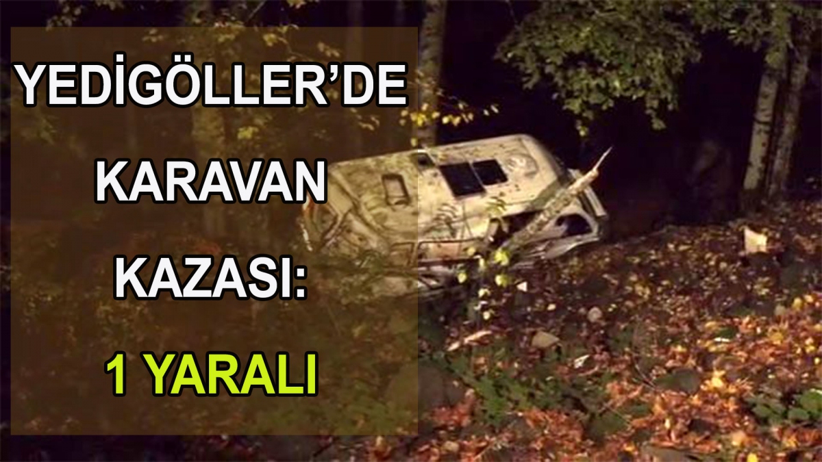 Uçuruma yuvarlanan karavanda 1 yaralı!