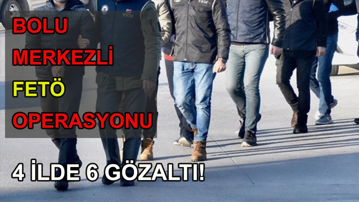 4 İlde FETÖ operasyonu: 6 gözaltı!