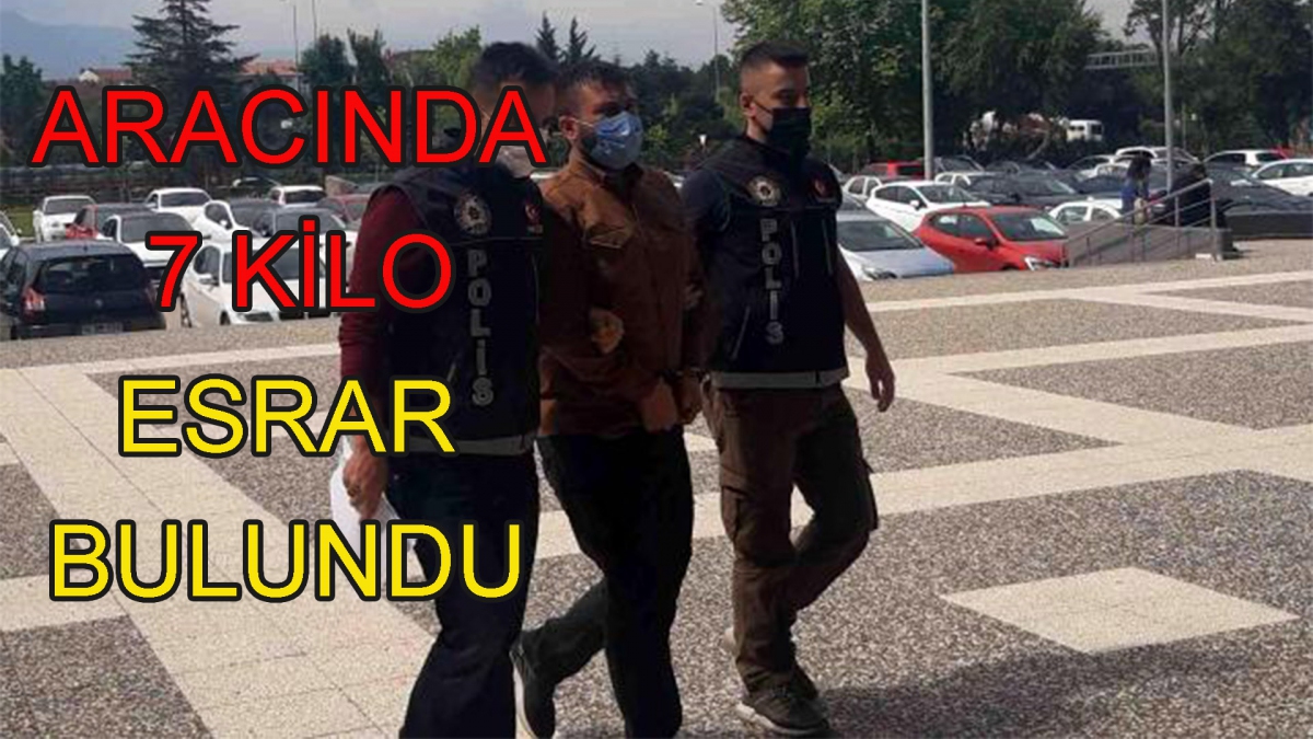 Aracında 7 kilo esrarla yakalandı!