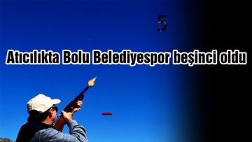 Atıcılıkta Bolu Belediyespor beşinci oldu
