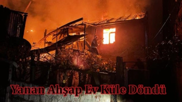 Yanan Ahşap Ev Küle Döndü