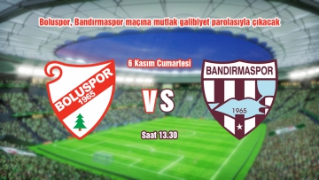 Boluspor, Bandırmaspor maçına mutlak galibiyet parolasıyla çıkacak