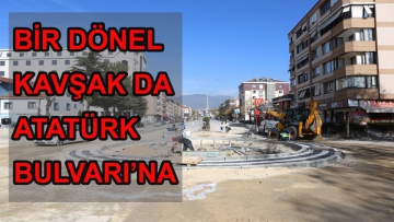 Bir dönel kavşak da Atatürk Bulvarı'na
