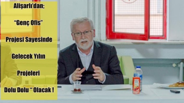 Alişarlı'dan; "Genç Ofis"  Projesi Sayesinde Gelecek Yılın  Projeleri  Dolu Dolu " Olacak !