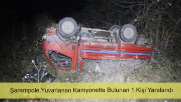 Şarampole Yuvarlanan Kamyonette Bulunan 1 Kişi Yaralandı