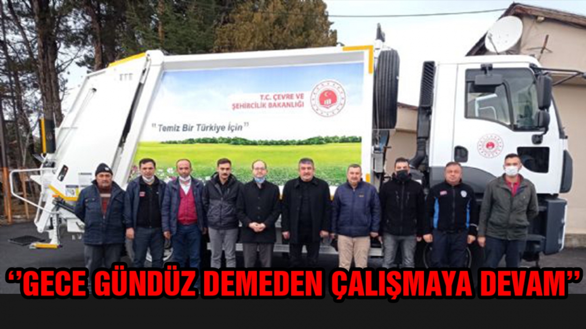 ‘'Gece gündüz demeden çalışmaya devam''