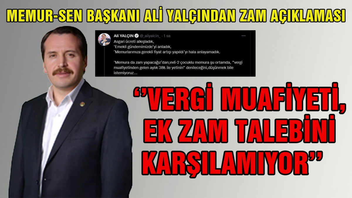 Memur-Sen Başkanı Ali Yalçın'dan zam açıklaması