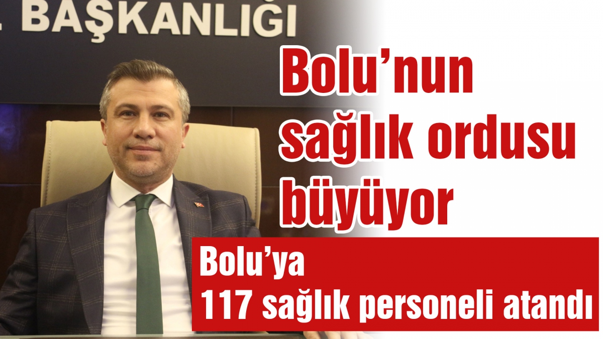 Bolu'nun sağlık ordusu büyüyor
