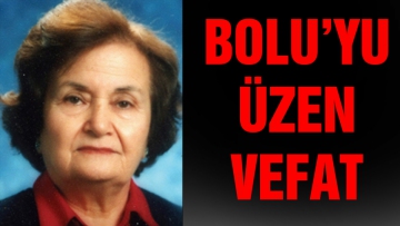 Bolu'yu üzen vefat