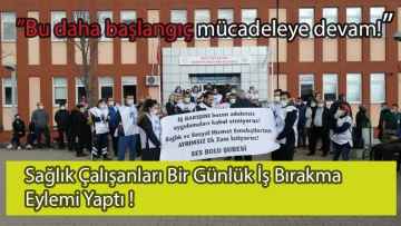 Sağlık çalışanları bir günlük iş bırakma eylemi yaptı!