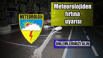 Meteorolojiden fırtına uyarısı