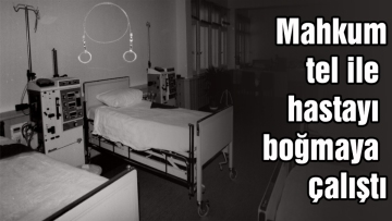 Mahkum tel ile hastayı boğmaya çalıştı