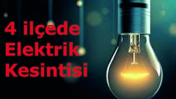 4 ilçede Elektrik Kesintisi