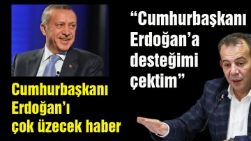 Cumhurbaşkanı Erdoğan'a desteğimi çektim