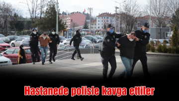 Hastanede polisle kavga ettiler