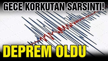 Deprem oldu