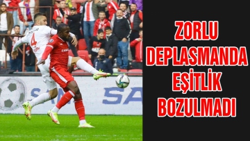 Zorlu deplasmanda eşitlik bozulmadı