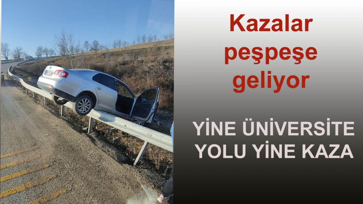 Yine Üniversite yolu yine kaza