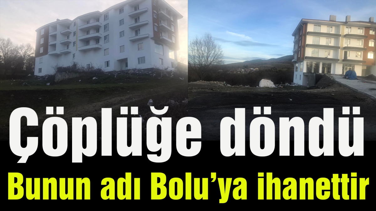 Bunun adı Bolu'ya ihanet