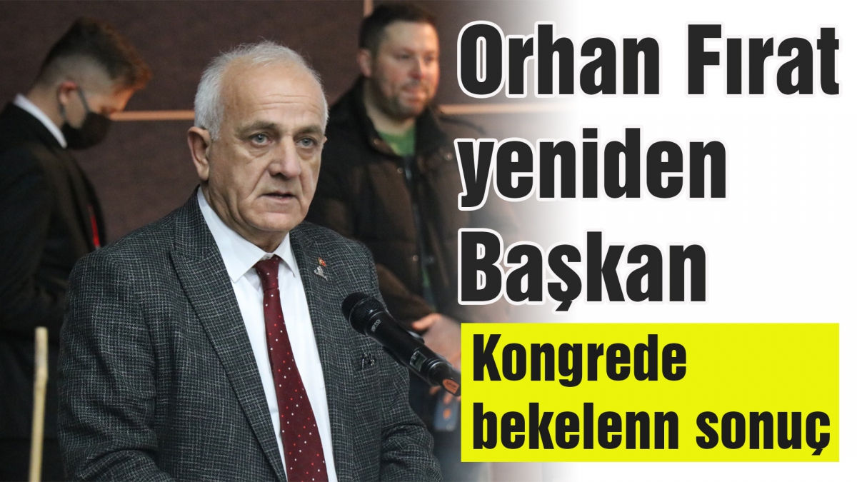 Orhan Fırat yeniden Başkan
