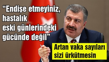  BAKAN KOCA: ARTAN VAKA SAYILARI SİZİ ÜRKÜTMESİN !