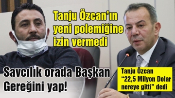 Tanju Özcan'ın yeni polemiğine izin vermedi