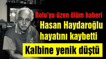 Hasan Haydaroğlu hayatını kaybetti