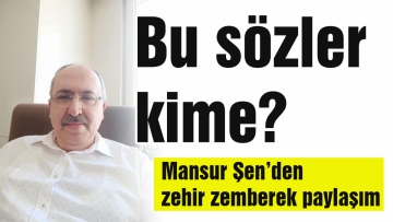 Mansur Şen'den zehir zemberek paylaşım