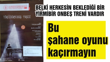 BELKİ HERKESİN BEKLEDİĞİ BİR YİRMİBİR ONBEŞ TRENİ VARDIR