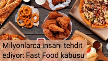 Milyonlarca insanı tehdit ediyor: Fast Food kabusu…