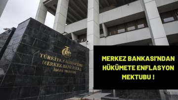 MERKEZ BANKASI'NDAN HÜKÜMETE ENFLASYON MEKTUBU !