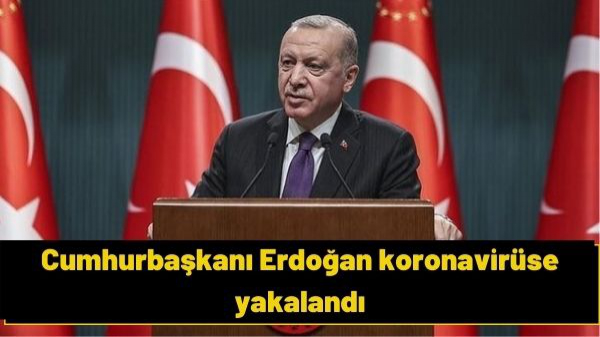 Cumhurbaşkanı Erdoğan koronavirüse yakalandı