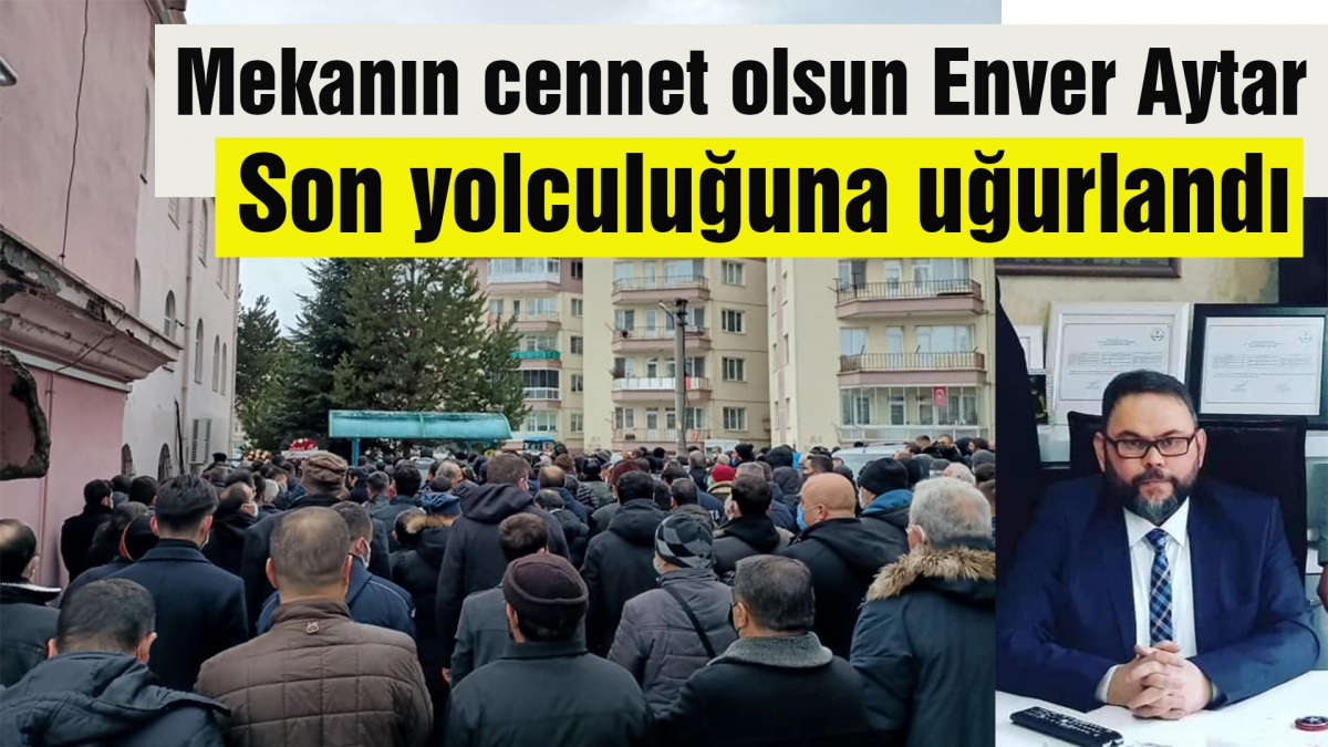 Mekanın cennet olsun Enver Aytar