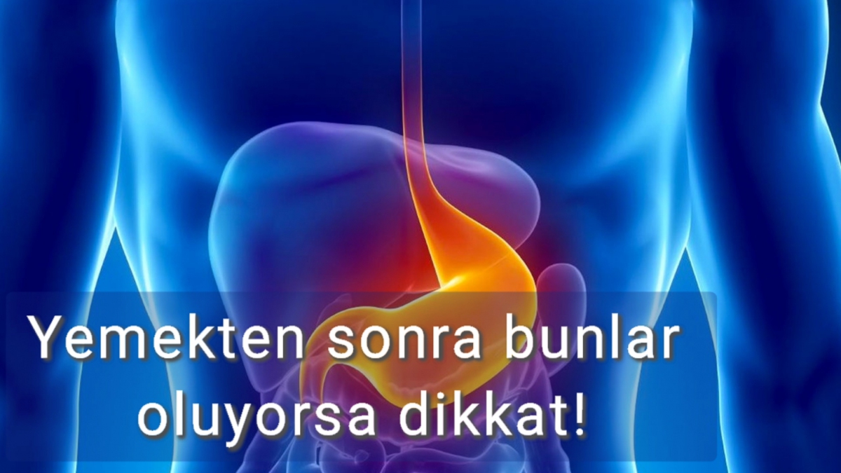 Yemekten sonra bunlar oluyorsa dikkat!