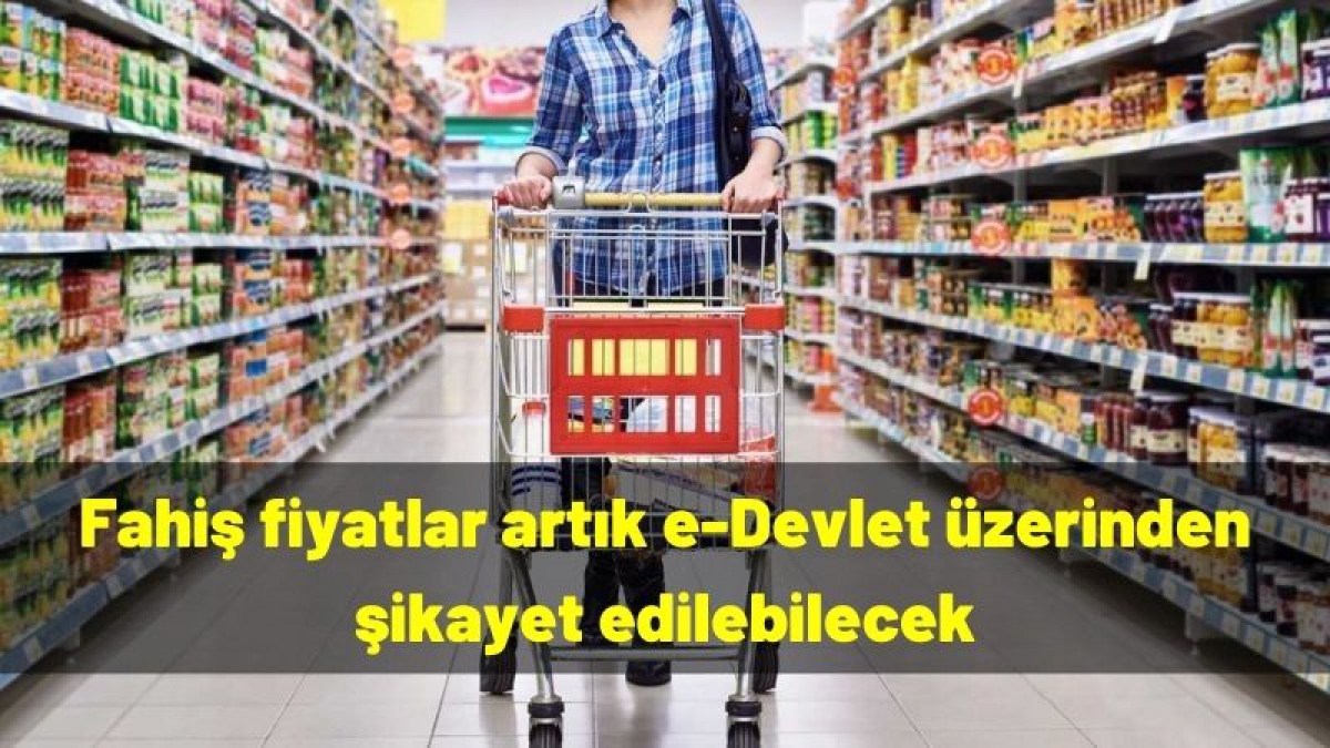 Fahiş fiyatlar artık e-Devlet üzerinden şikayet edilebilecek