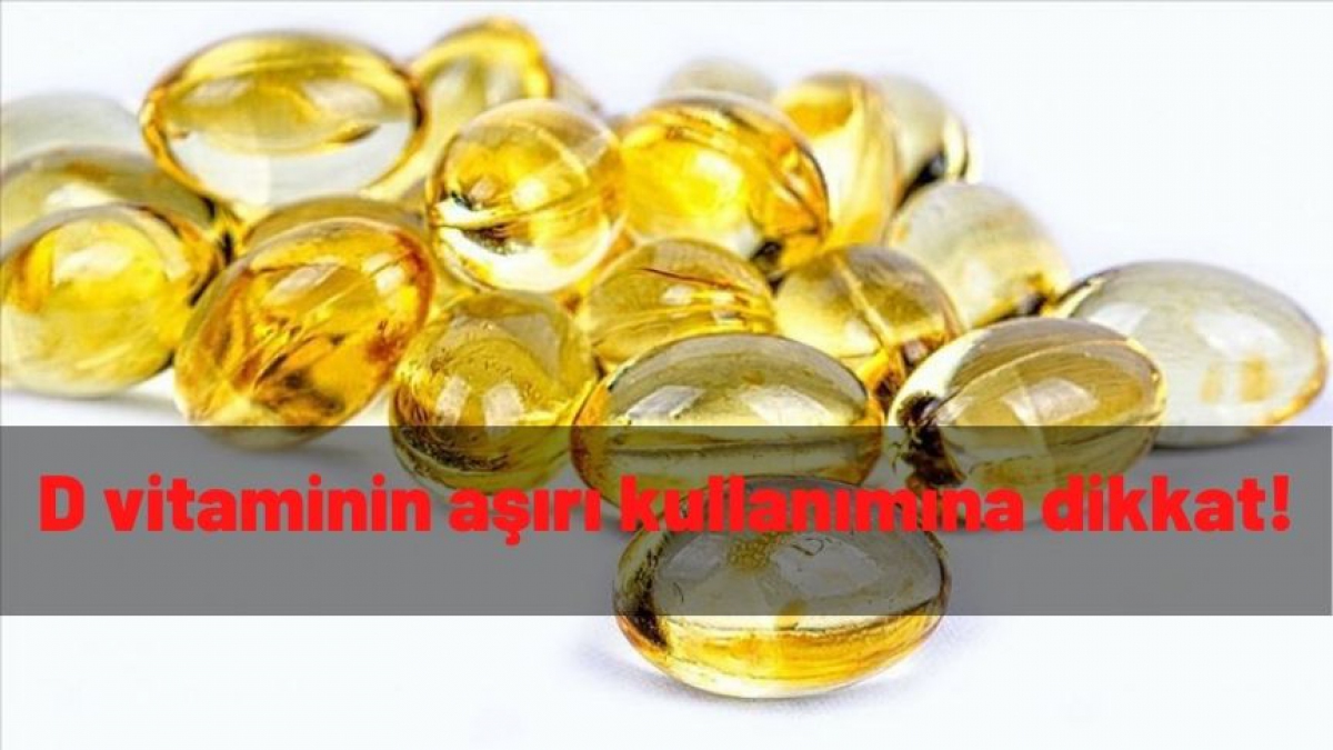 D vitaminin aşırı kullanımına dikkat!