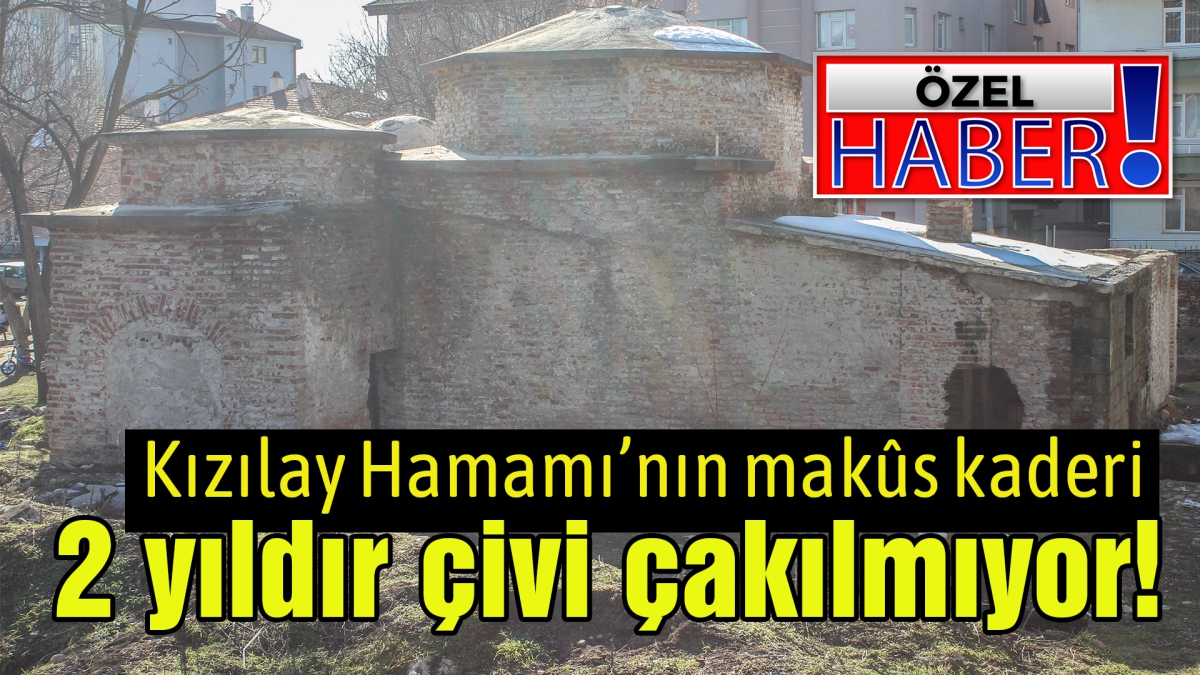 Kızılay Hamamı'nın makûs kaderi