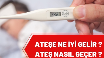 ATEŞE NE İYİ GELİR, NASIL GEÇER ?