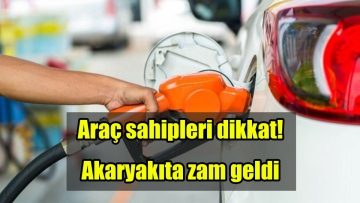 Araç sahipleri dikkat! Akaryakıta zam geldi