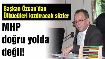 MHP doğru yolda değil!