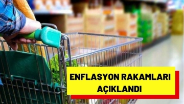 Enflasyon rakamları açıklandı !