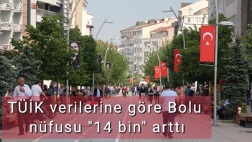 TÜİK verilerine göre Bolu nüfusu "14 bin" arttı