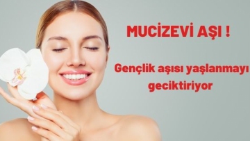Gençlik aşısı yaşlanmayı geciktiriyor 