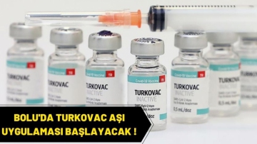 BOLU'DA TURKOVAC AŞI UYGULAMASI BAŞLAYACAK !