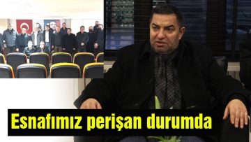 Esnafımız perişan durumda