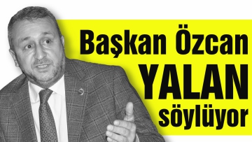 Başkan Özcan yine yalan söylüyor