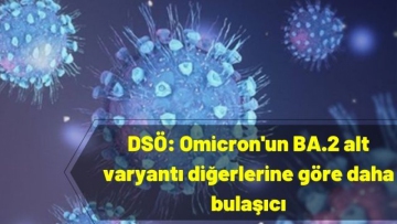 DSÖ: Omicron'un BA.2 alt varyantı diğerlerine göre daha bulaşıcı
