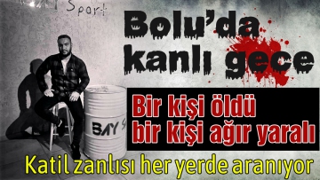 Bolu'da kanlı gece
