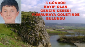 3 gündür kayıp olan gencin cesedi Yumrukaya Göleti'nde bulundu