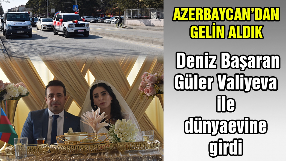 Azerbaycan'dan gelin aldık